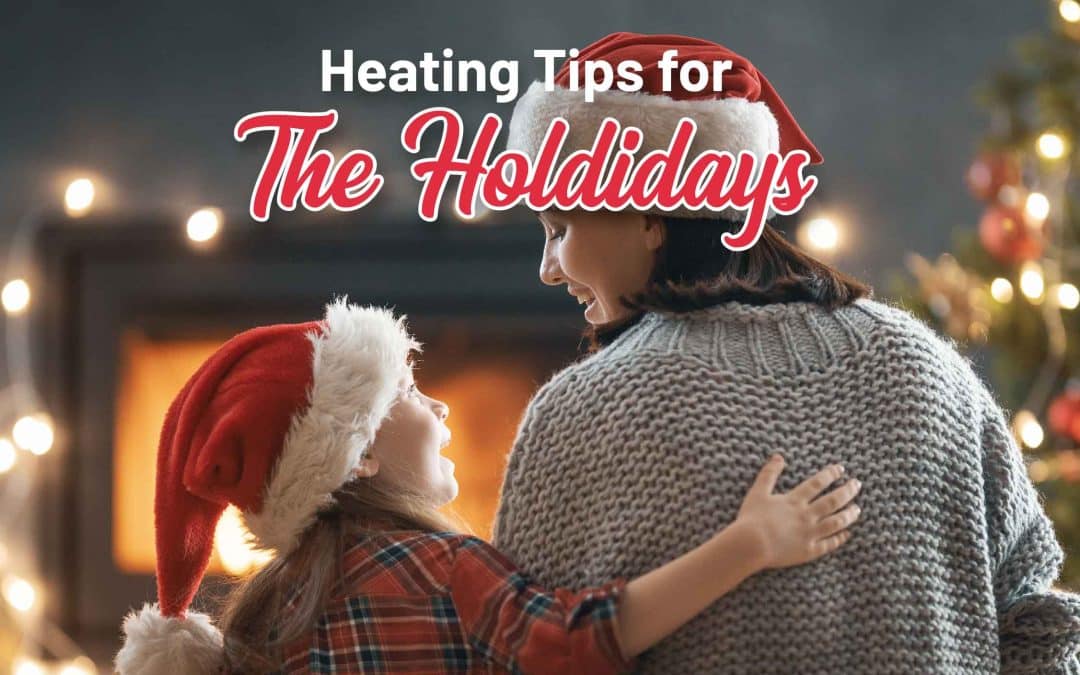 Heating Tips for the Holidays