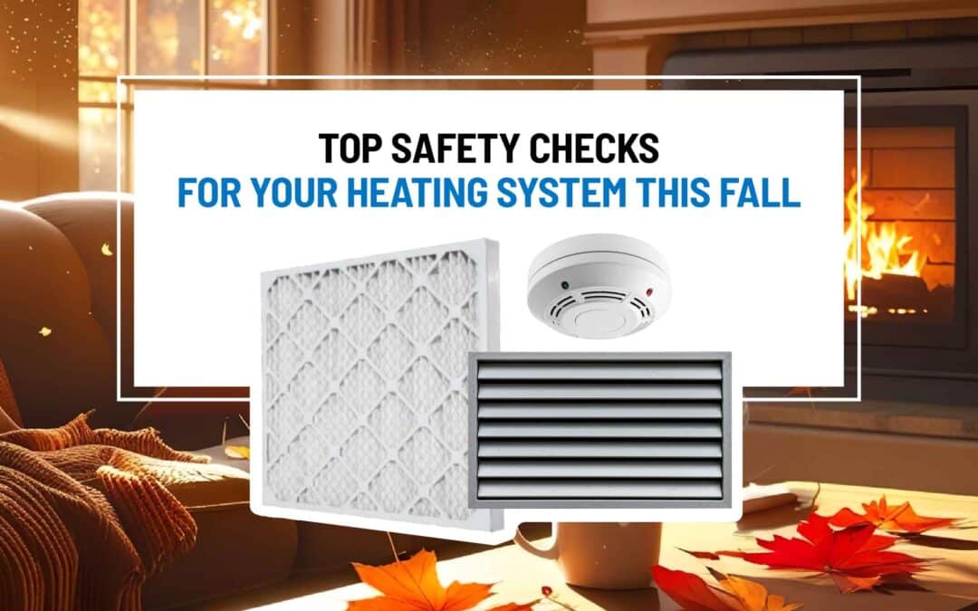 Top Safety Checks for Your Heating System This Fall