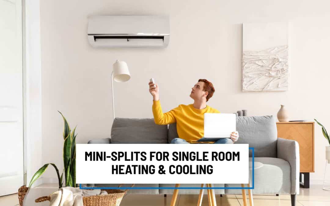 Mini-Splits for Single Room Heating & Cooling