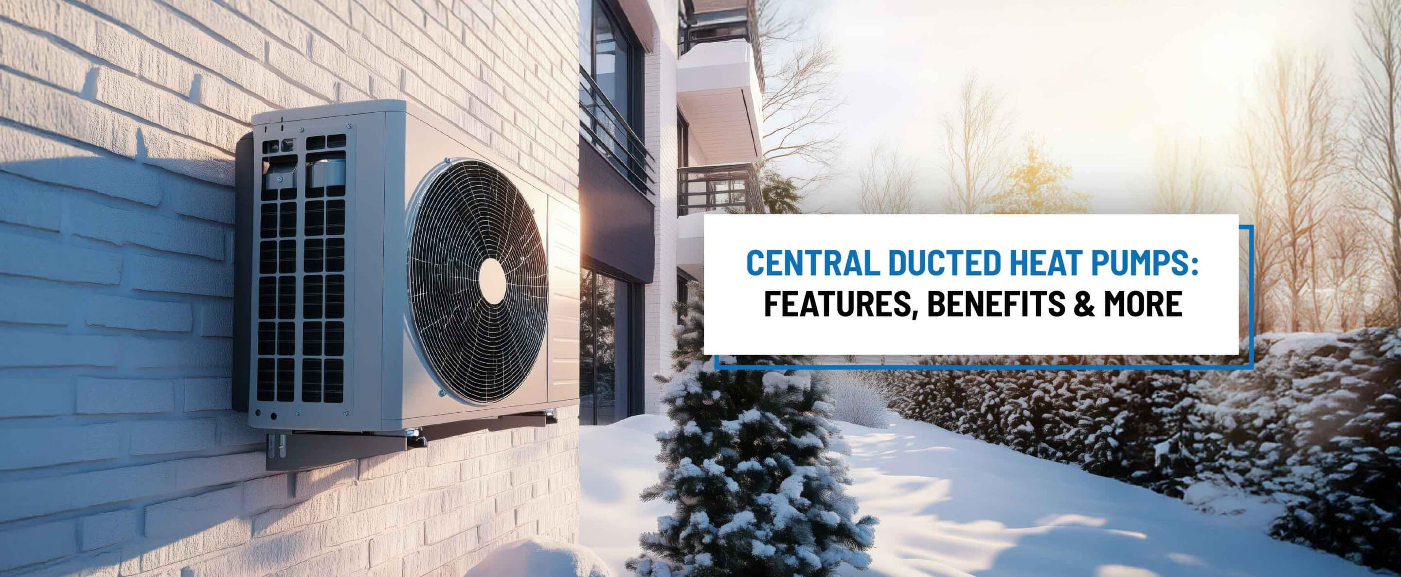 Central ducted heat pumps
