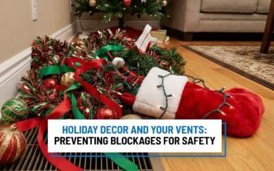 Holiday Decor and Your Vents: Preventing Blockages for Safety